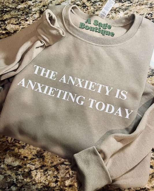 The anxiety is anxieting- anxiety - Xanax - lexapro girlie - I’m just a girl - girls girl - funny - humor - joke sweatshirt - graphic tee