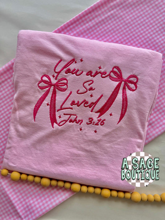 Embroidered scripture John 3:16, you are so loved, embroidered sweatshirt and t shirt, embroidered, faith, god, godly women, Christian, pink