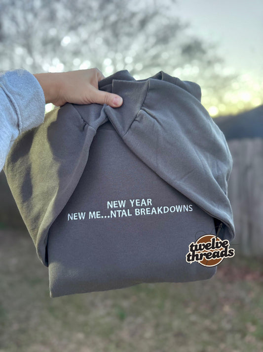 New year, new me…ntal breakdowns, funny quote, new years, New Year’s Eve, embroidered sweatshirt, embroidery quote, trendy saying, lexapro