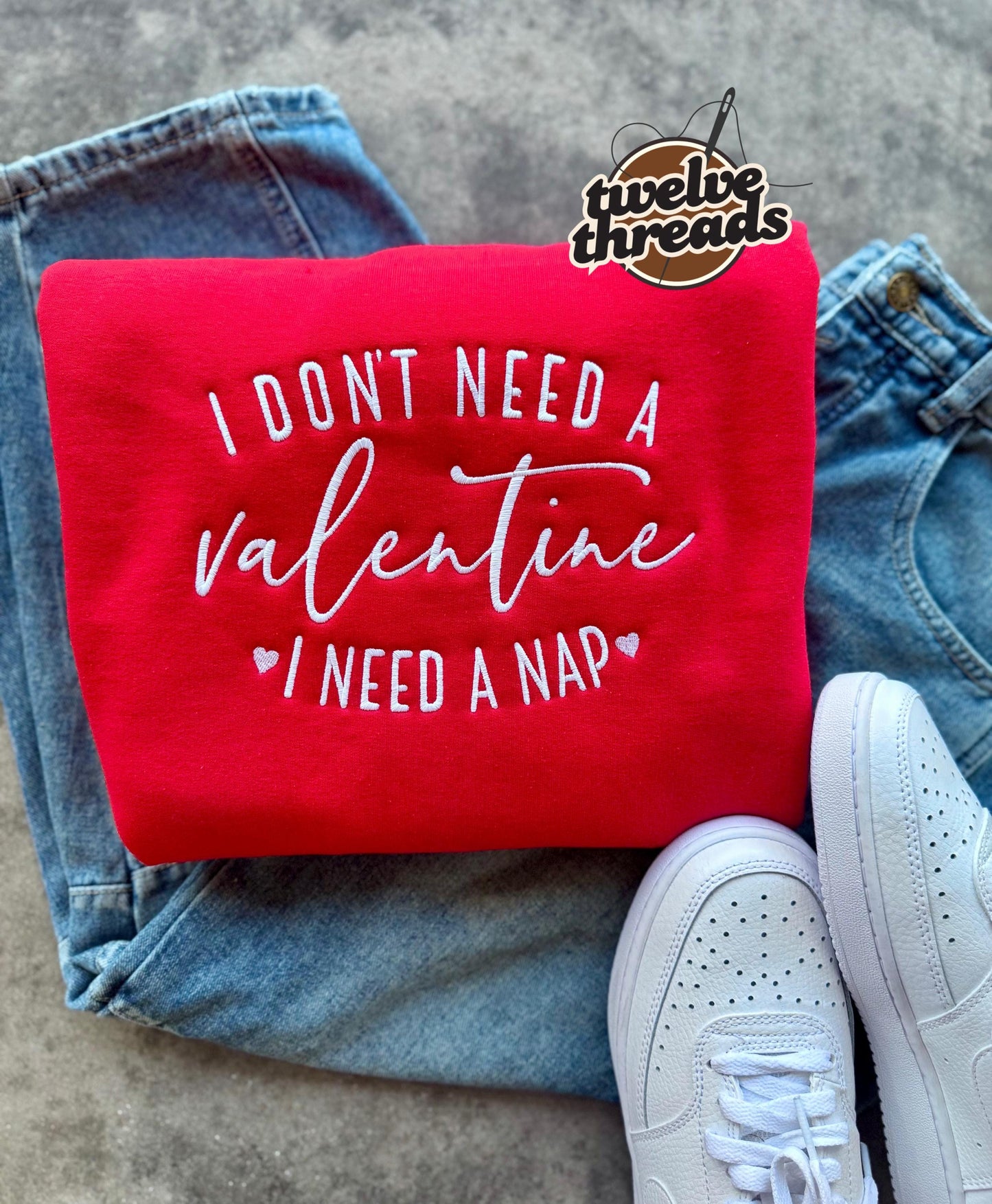I don’t need a valentine, I need a nap, funny vday, embroidery, embroidered Valentine’s Day design, love, embroidered design, trendy saying