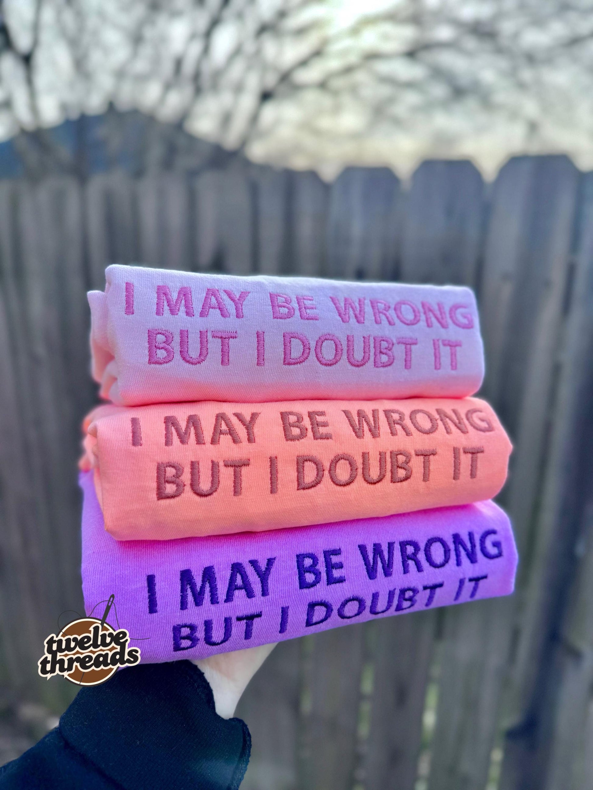 I may be wrong but I doubt it, embroidered funny saying t shirt sweatshirt, embroidery, humor t shirt, mama, crewneck, funny, monochrome