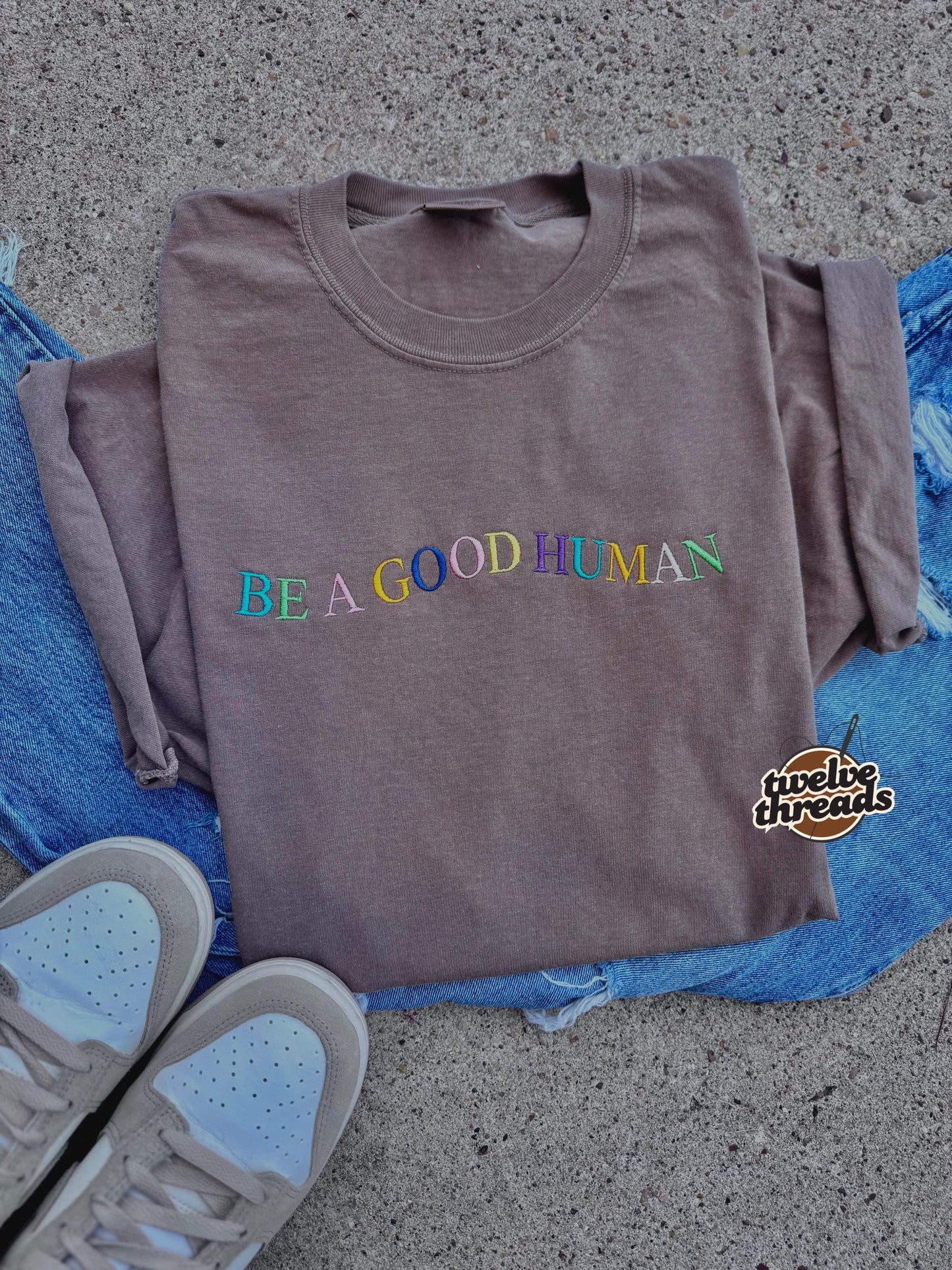 Embroidered be a good human, colorful thread options on comfort colors t shirt, unisex fit crewneck, inspirational embroidery, custom tshirt